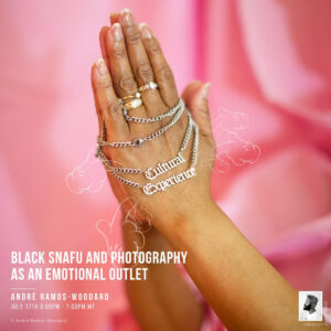 SFW Creativity Continues BLACK SNAFU and Photography as an Emotional Outlet with André Ramos-Woodard