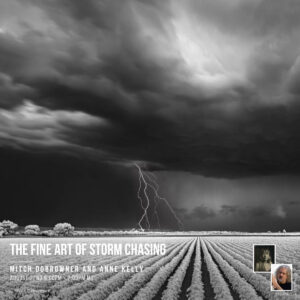 SFW Creativity Continues The Fine Art of Storm Chasing Mitch Dobrowner and Anne Kelly